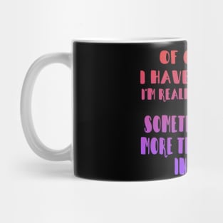 Of Course I Have A Talent. I'm Really Good In Bed. Sometimes I sleep More Than 9 Hours In One Go Mug